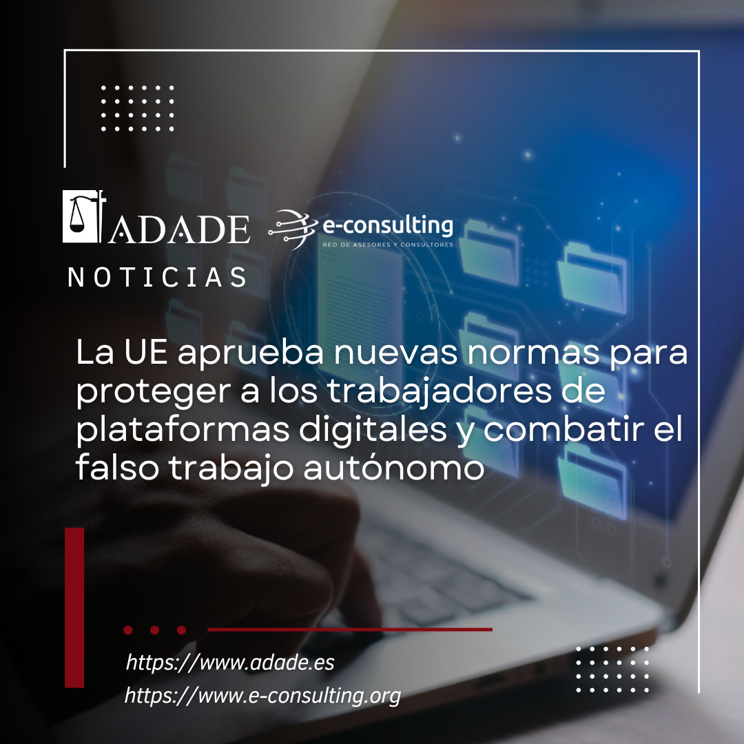 La UE aprueba nuevas normas para proteger a los trabajadores de plataformas digitales y combatir el falso trabajo autónomo | Adade Baleares