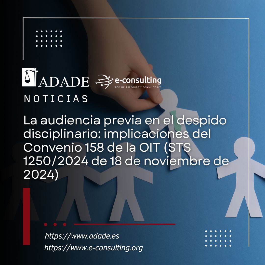 La audiencia previa en el despido disciplinario: implicaciones del Convenio 158 de la OIT (STS 1250/2024 de 18 de noviembre del 2024) | Adade Baleares