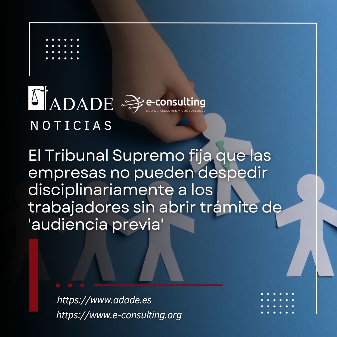 El Tribunal Supremo fija que las empresas no pueden despedir disciplinariamente a los trabajadores sin abrir trámite de 'audiencia previa' | Adade Baleares